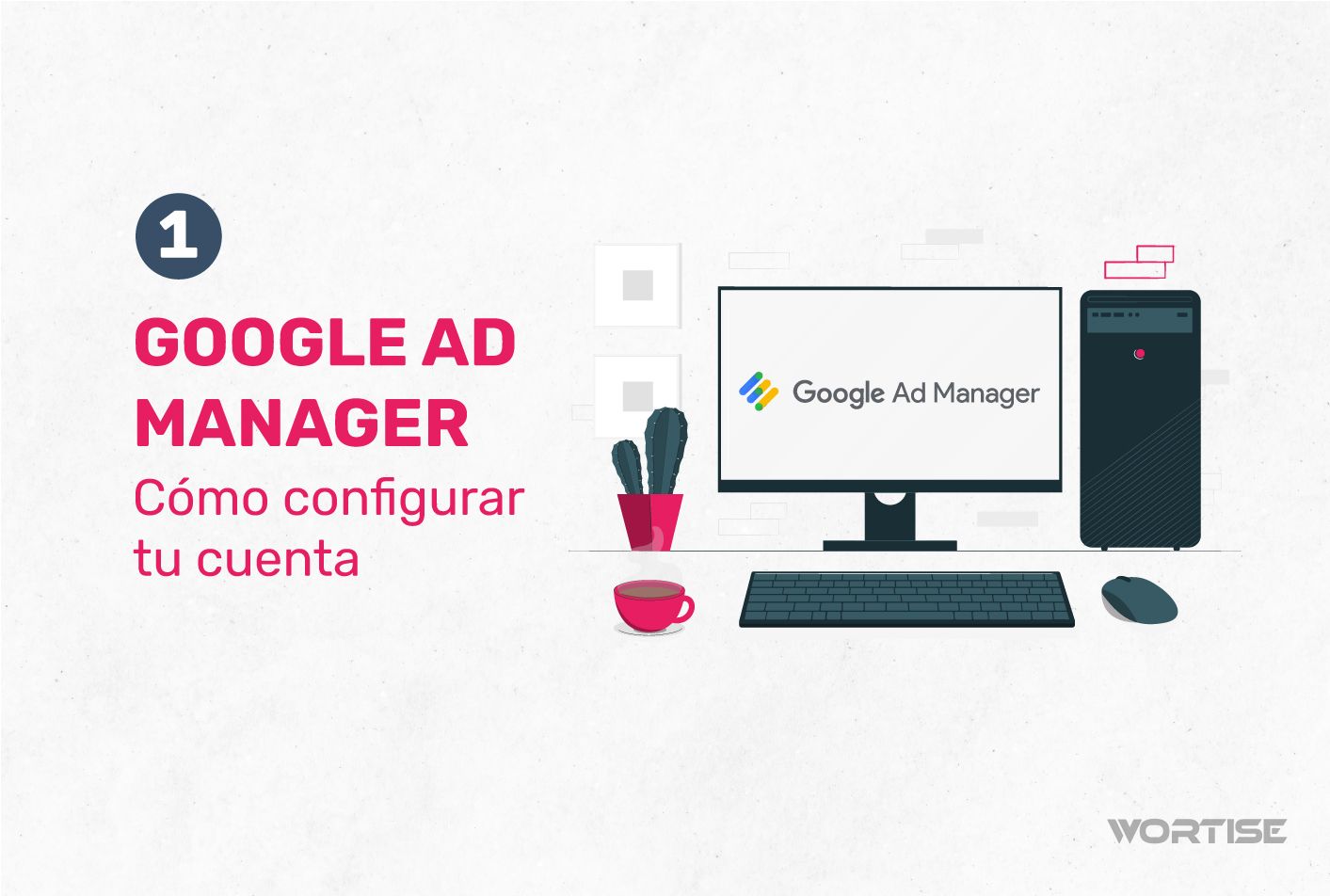 ¿Cómo configurar tu cuenta de Ad Manager para mostrar anuncios?